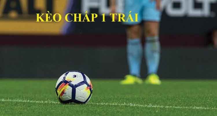 kèo chấp 1 trái