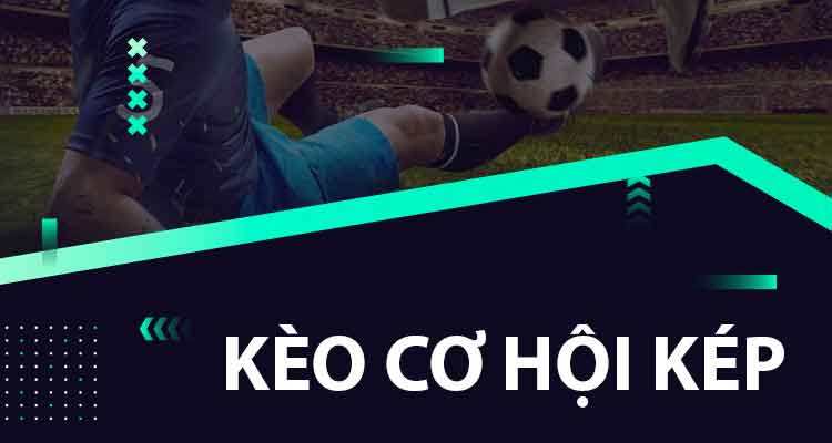 kèo cơ hội kép