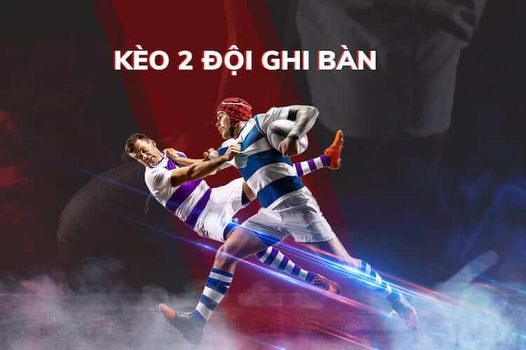 Kèo 2 đội ghi bàn