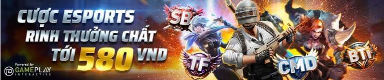 Cược Esports rinh thưởng tới 580K