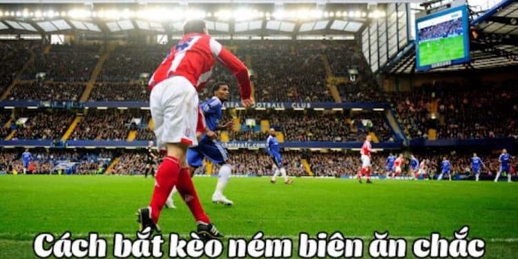 Cách bắt kèo ném biên