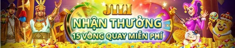 jili nhận thưởng 15 vòng quay miễn phí