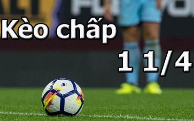 Kèo chấp 1 1/4